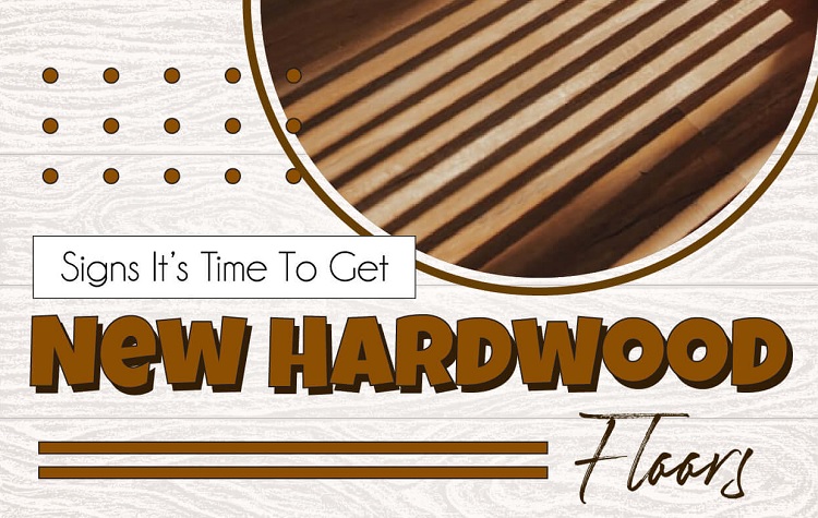 Signs It’s Time To Get New Hardwood Floors